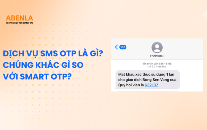 Dịch Vụ SMS OTP Là Gì? Chúng Khác Gì So Với Smart OTP?