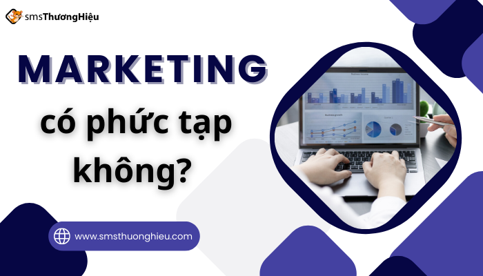 Marketing có phức tạp không?