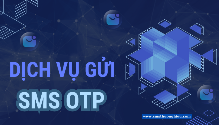 Dịch vụ gửi sms otp là gì?