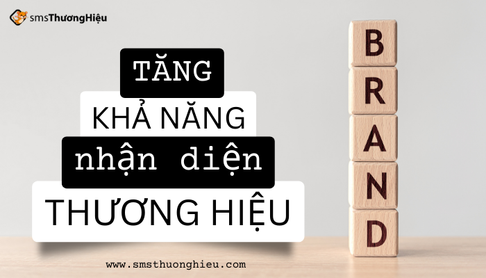 Tăng khả năng nhận diện thương hiệu