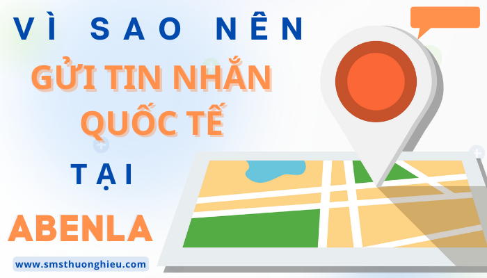 Vì sao nên gửi tin nhắn quốc tế tại abenla?