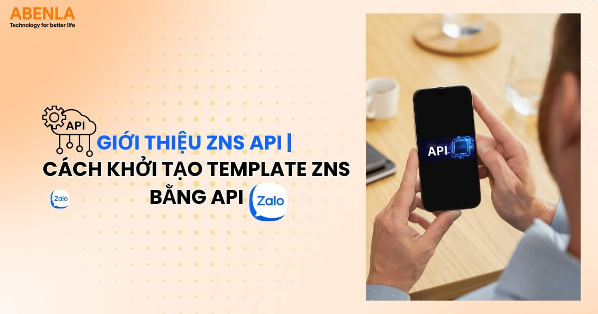 Giới thiệu ZNS API | Cách khởi tạo Template ZNS bằng API