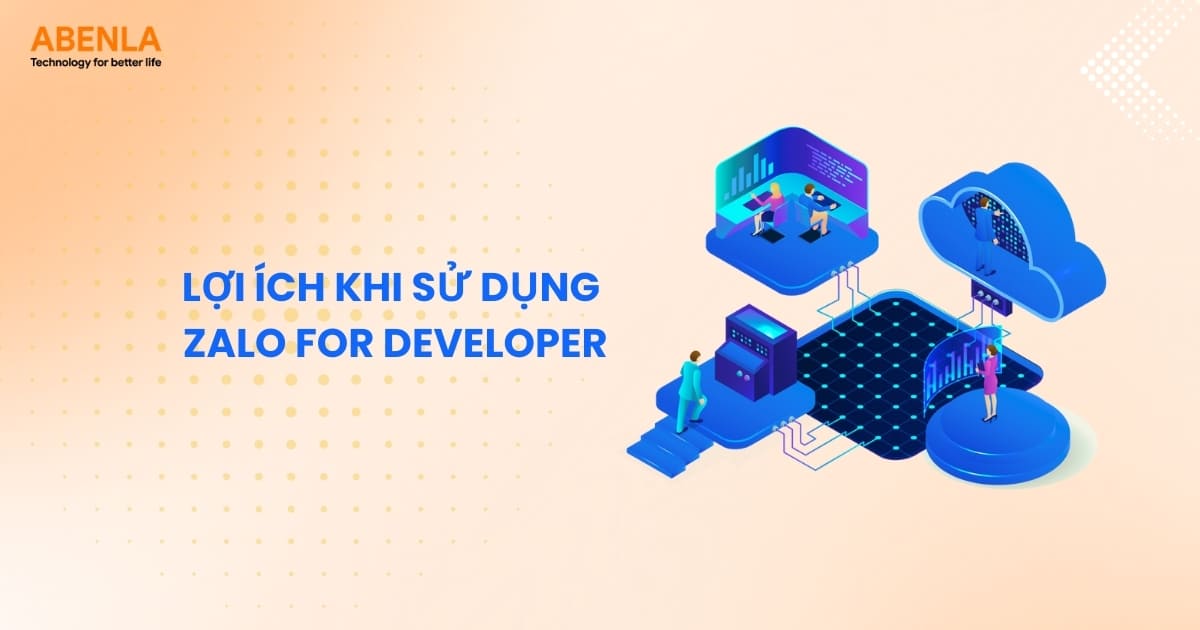 Lợi ích thiết thực khi sử dụng Zalo For Developer