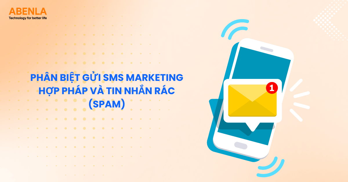 Phân biệt gửi SMS marketing hợp pháp và tin nhắn rác (spam)