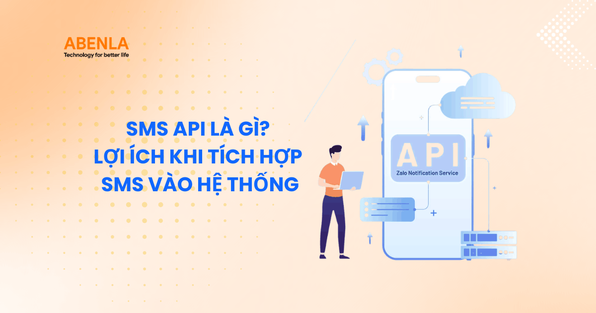 SMS API là gì? Lợi ích khi tích hợp SMS vào hệ thống