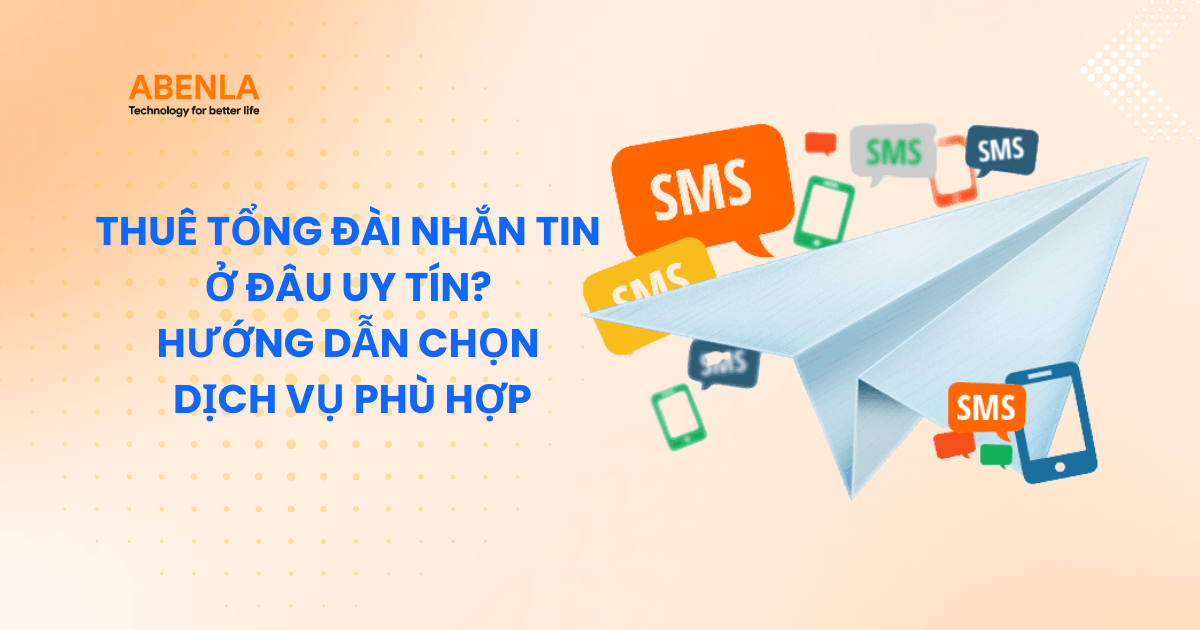Thuê Tổng Đài Nhắn Tin Ở Đâu Uy Tín? Hướng Dẫn Chọn Dịch Vụ Phù Hợp
