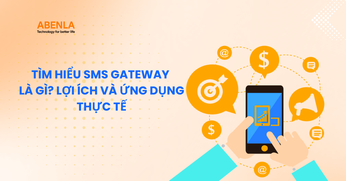 Tìm hiểu SMS Gateway là gì? Lợi ích và ứng dụng thực tế